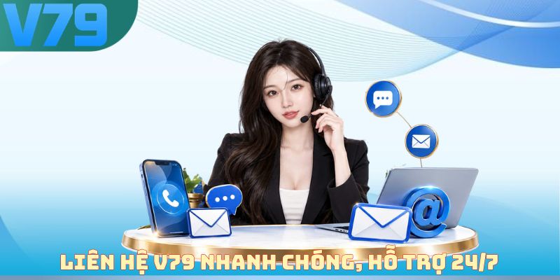 Liên hệ V79 nhanh chóng, hỗ trợ 24/7