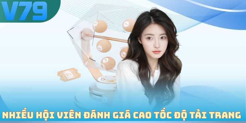 Nhiều hội viên đánh giá cao tốc độ tải trang 