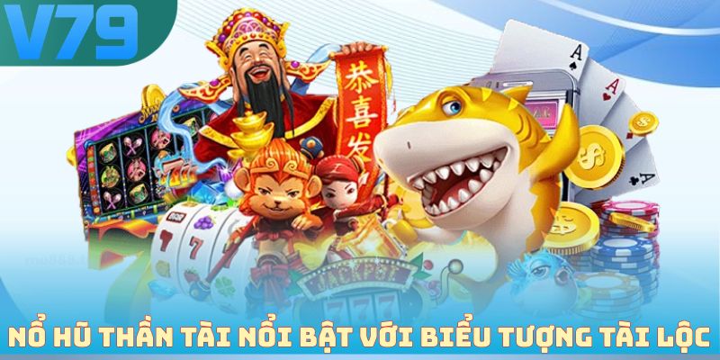 Nổ hũ Thần Tài nổi bật với biểu tượng tài lộc