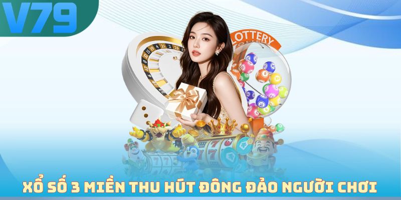 Xổ số 3 miền thu hút đông đảo người chơi