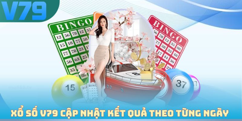 Xổ số V79 cập nhật kết quả theo từng ngày 